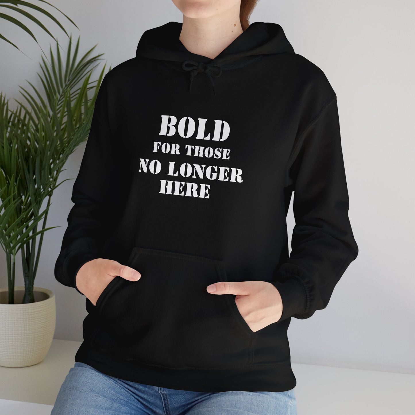 Hoodie - Bold for those no longer here - Naloxone Saves Lives