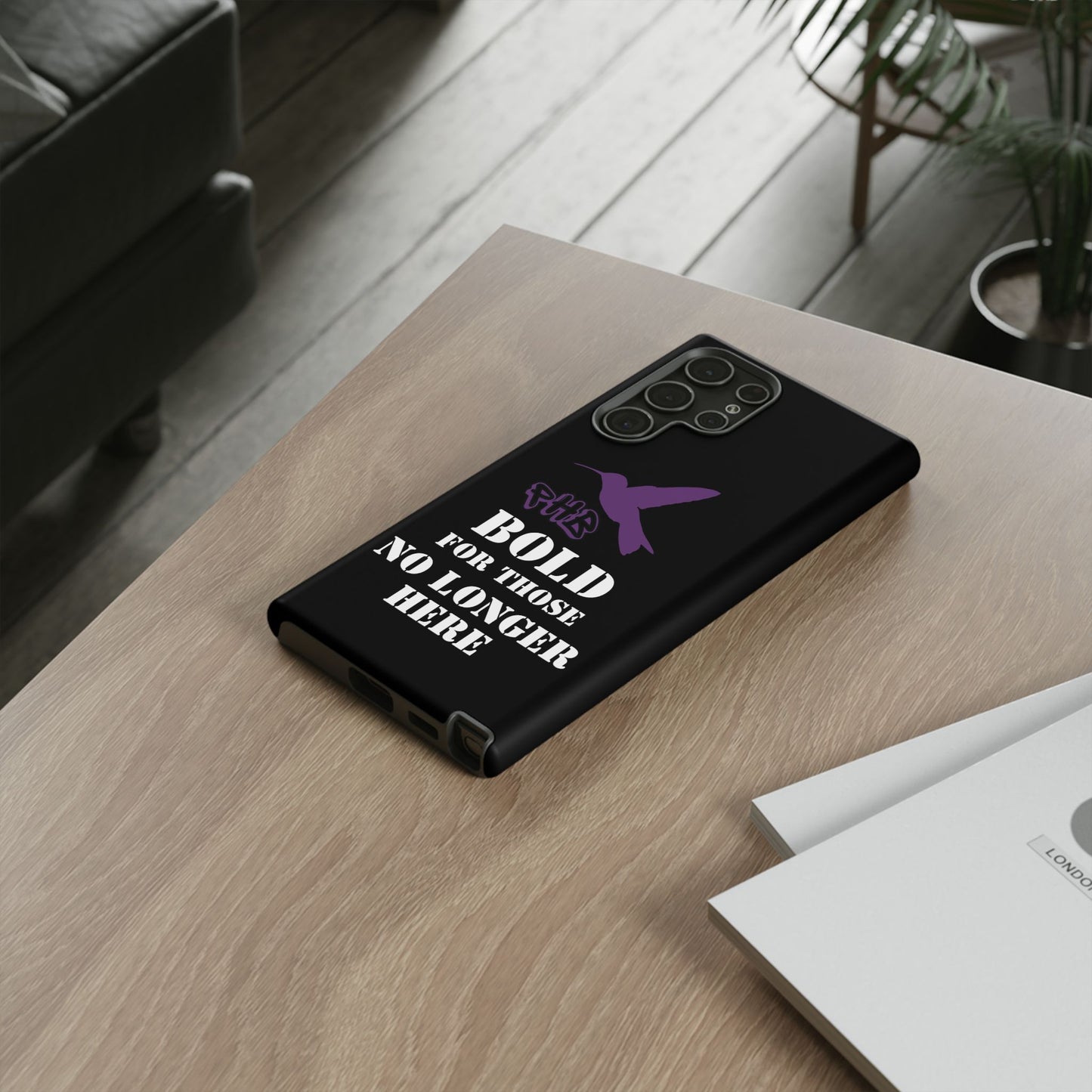 BOLD FOR THOSE NO LONGER HERE Phone Cases