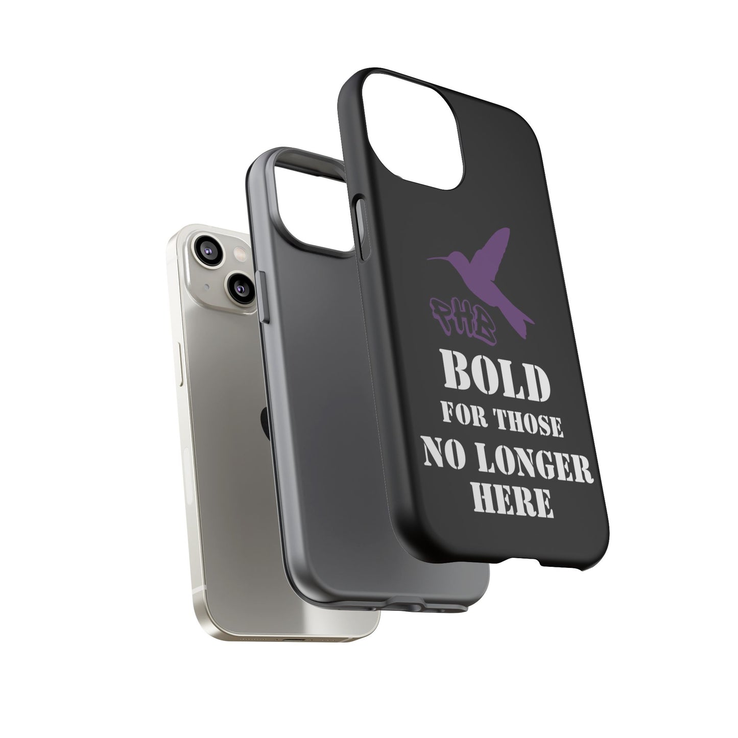 BOLD FOR THOSE NO LONGER HERE Phone Cases