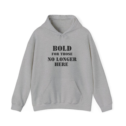 Hoodie - Bold for those no longer here - Naloxone Saves Lives