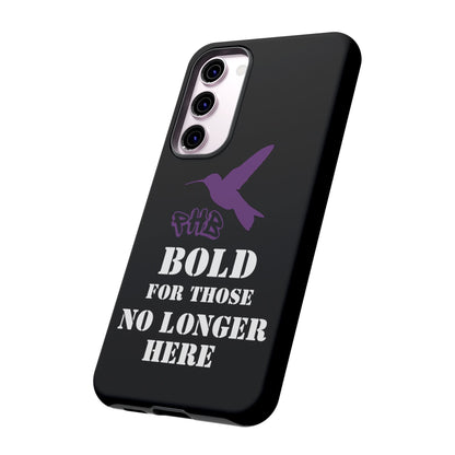 BOLD FOR THOSE NO LONGER HERE Phone Cases