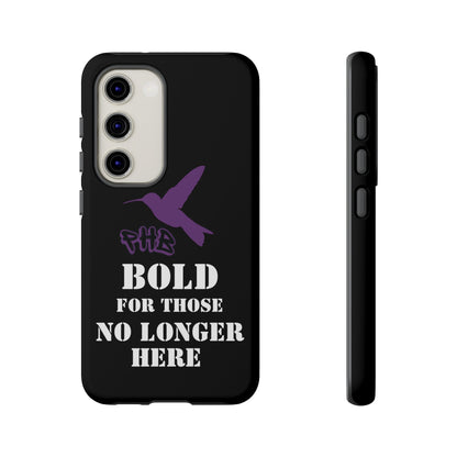 BOLD FOR THOSE NO LONGER HERE Phone Cases