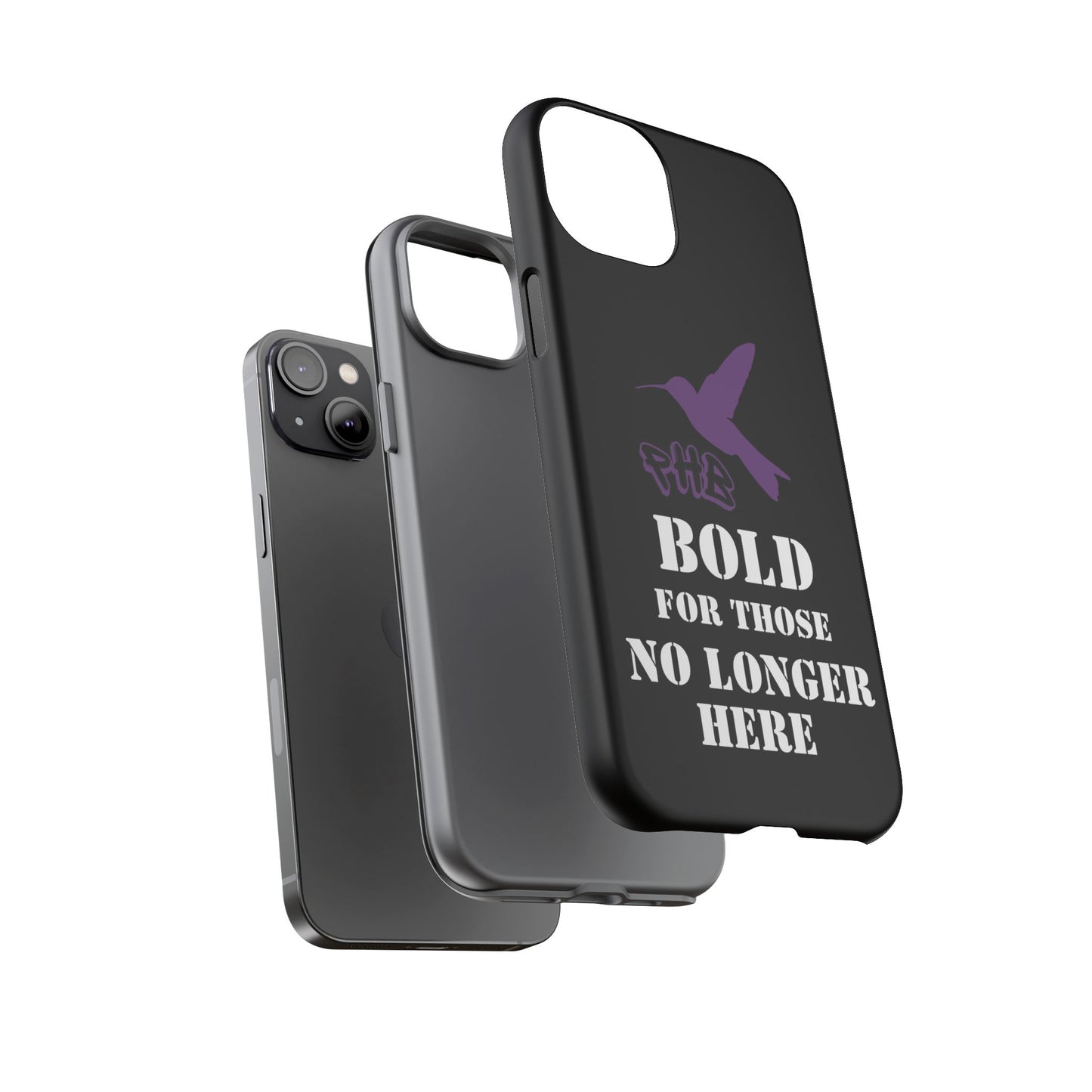 BOLD FOR THOSE NO LONGER HERE Phone Cases