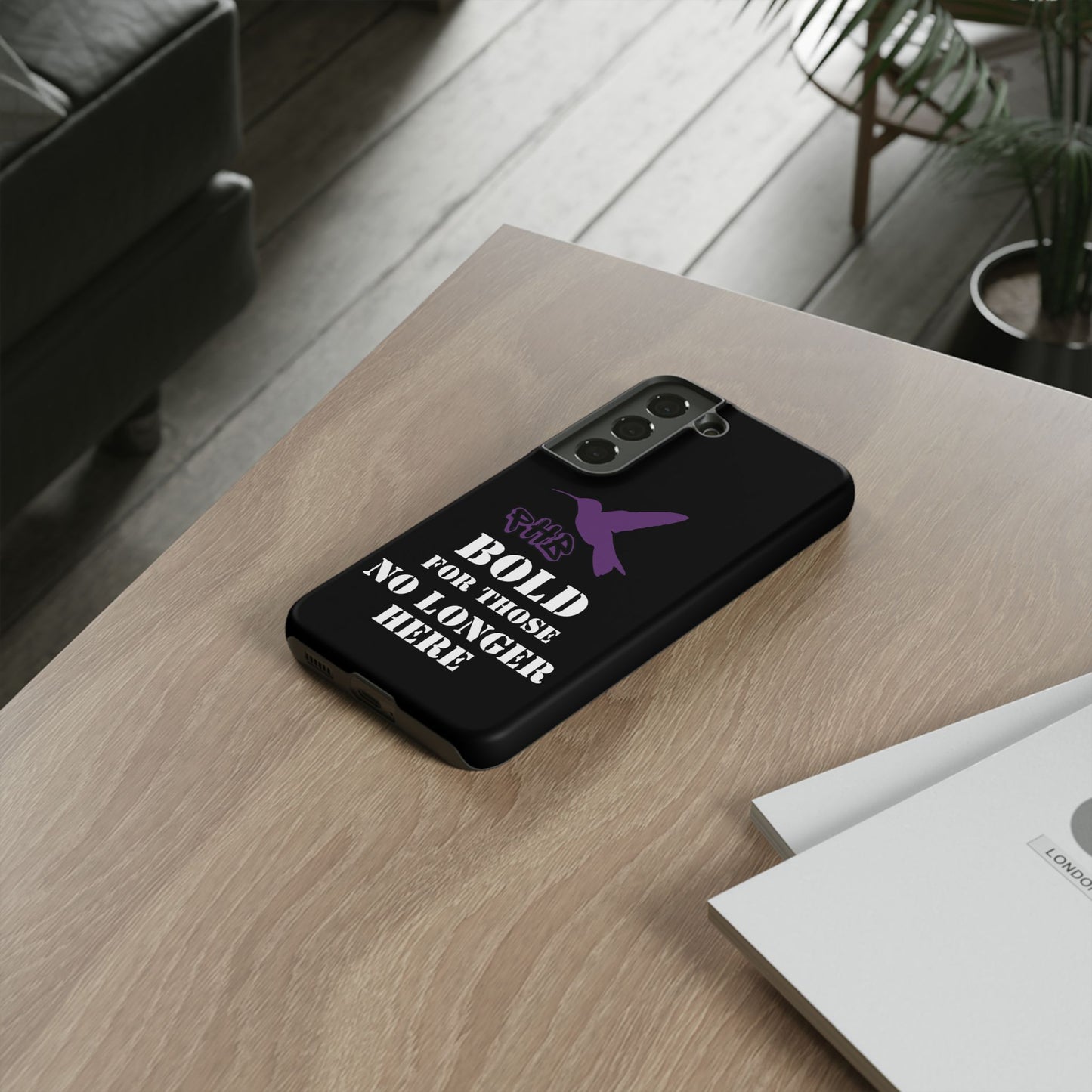 BOLD FOR THOSE NO LONGER HERE Phone Cases