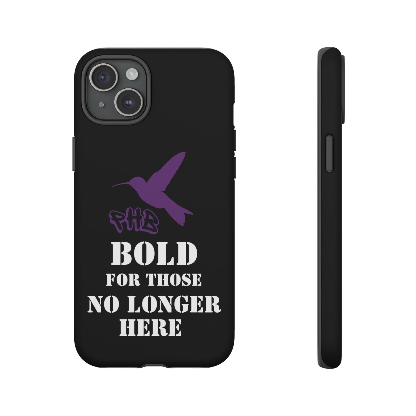 BOLD FOR THOSE NO LONGER HERE Phone Cases
