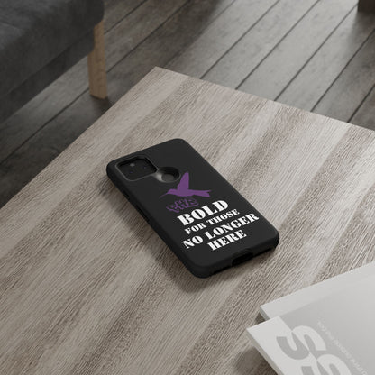 BOLD FOR THOSE NO LONGER HERE Phone Cases