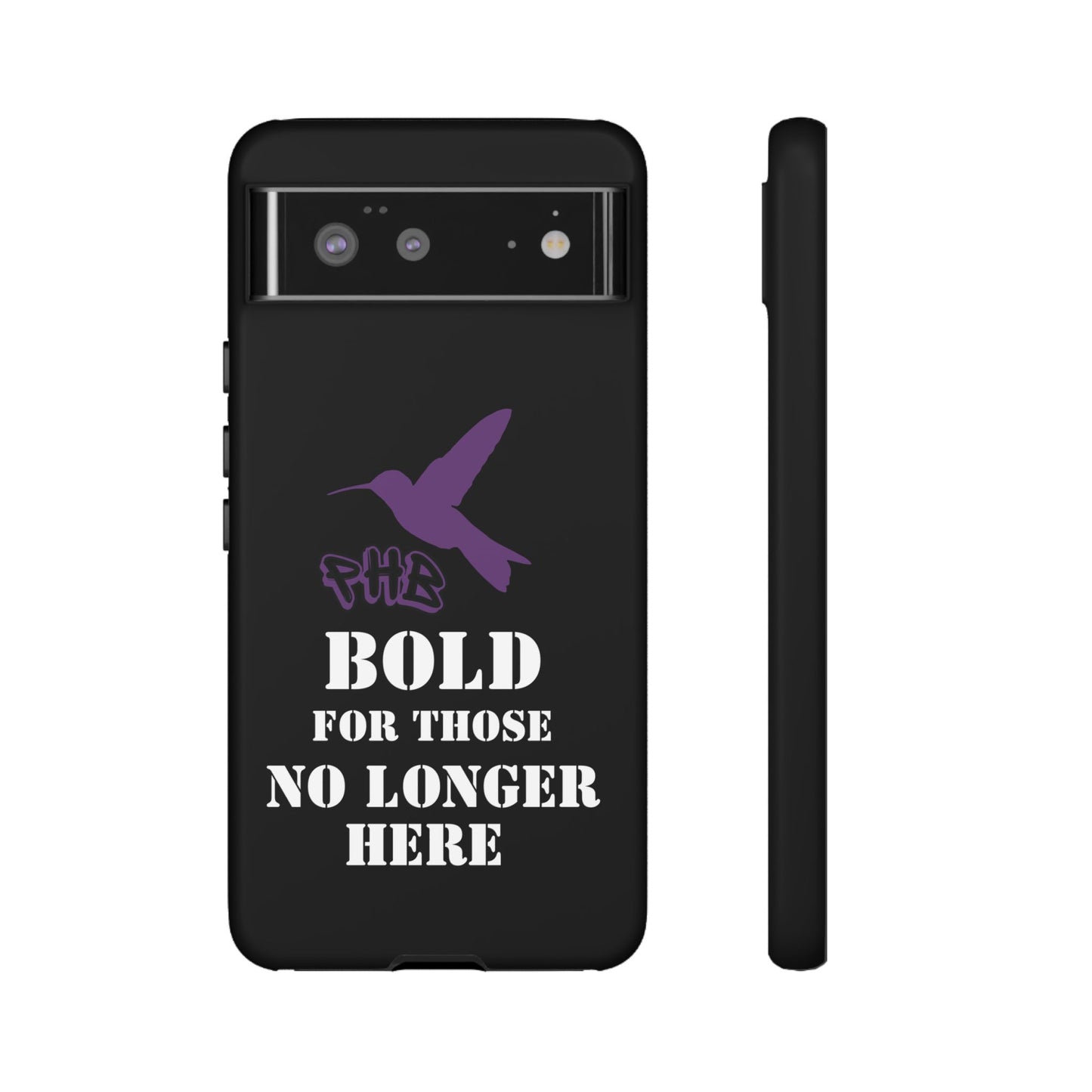 BOLD FOR THOSE NO LONGER HERE Phone Cases