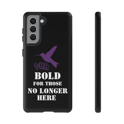 BOLD FOR THOSE NO LONGER HERE Phone Cases