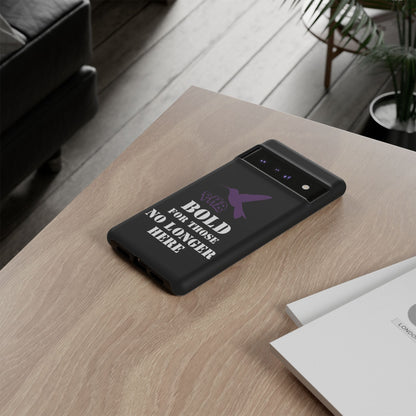 BOLD FOR THOSE NO LONGER HERE Phone Cases