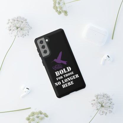 BOLD FOR THOSE NO LONGER HERE Phone Cases