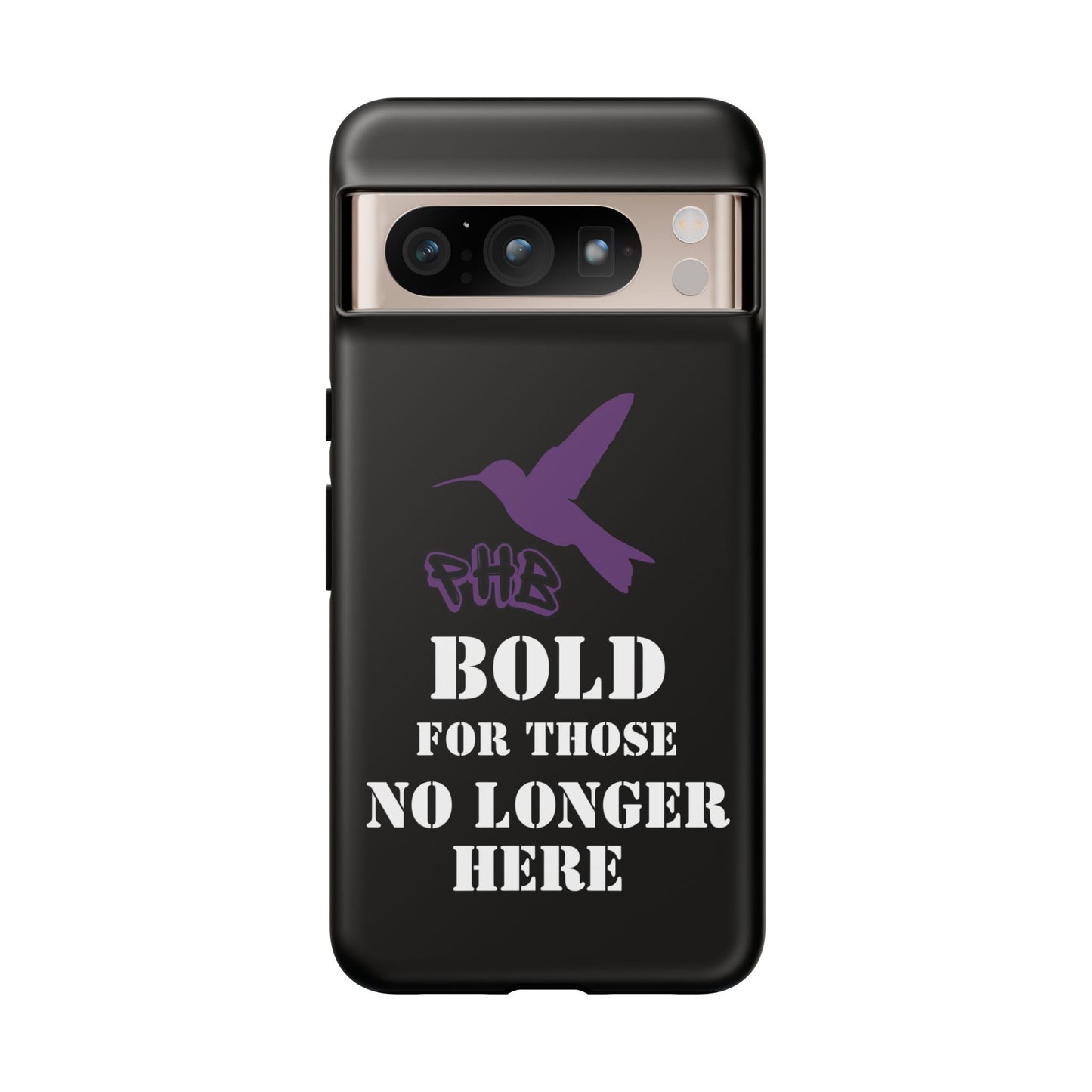 BOLD FOR THOSE NO LONGER HERE Phone Cases