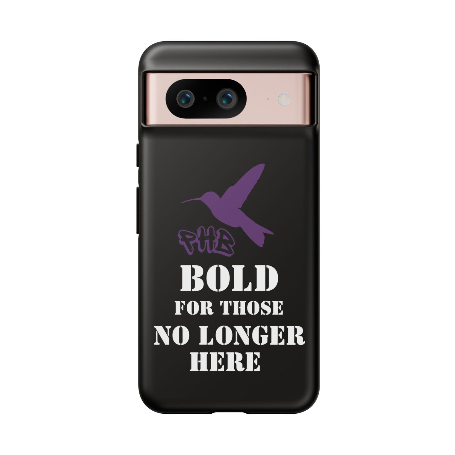 BOLD FOR THOSE NO LONGER HERE Phone Cases