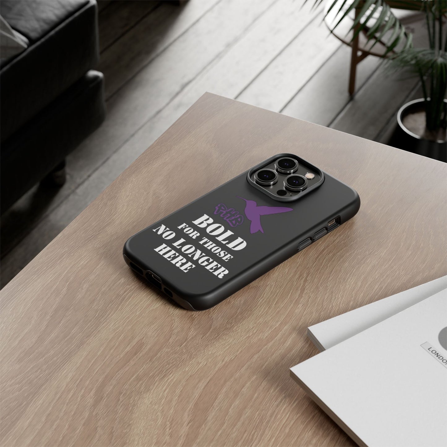 BOLD FOR THOSE NO LONGER HERE Phone Cases
