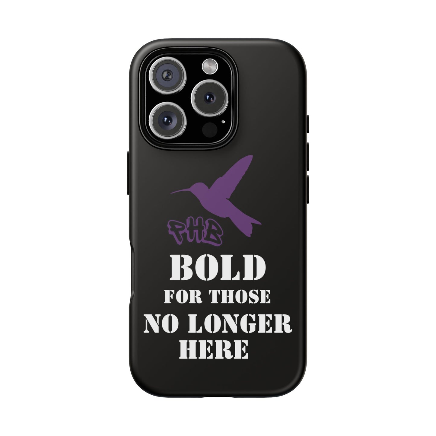 BOLD FOR THOSE NO LONGER HERE Phone Cases