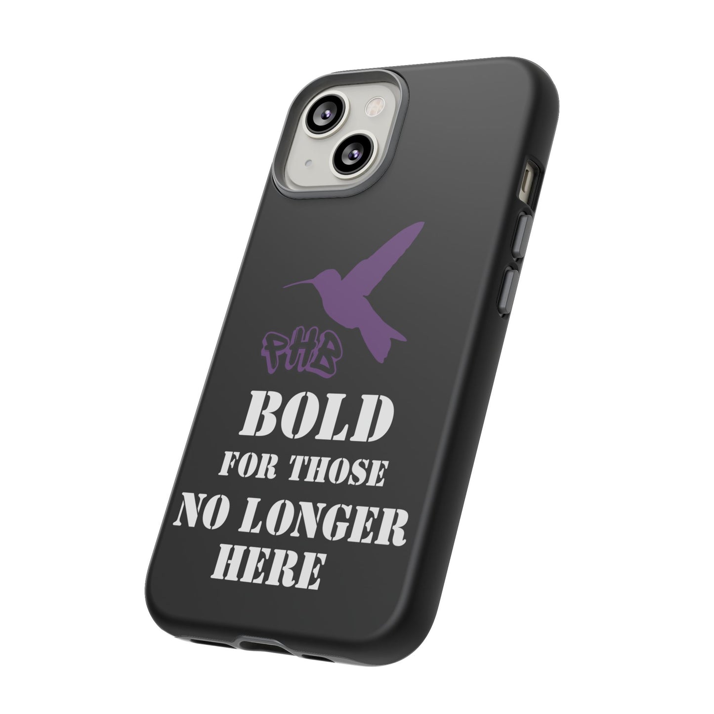 BOLD FOR THOSE NO LONGER HERE Phone Cases