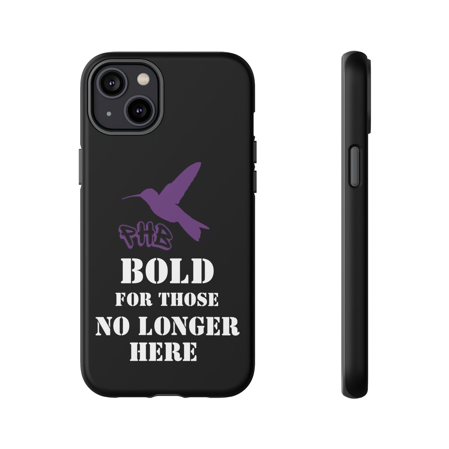 BOLD FOR THOSE NO LONGER HERE Phone Cases