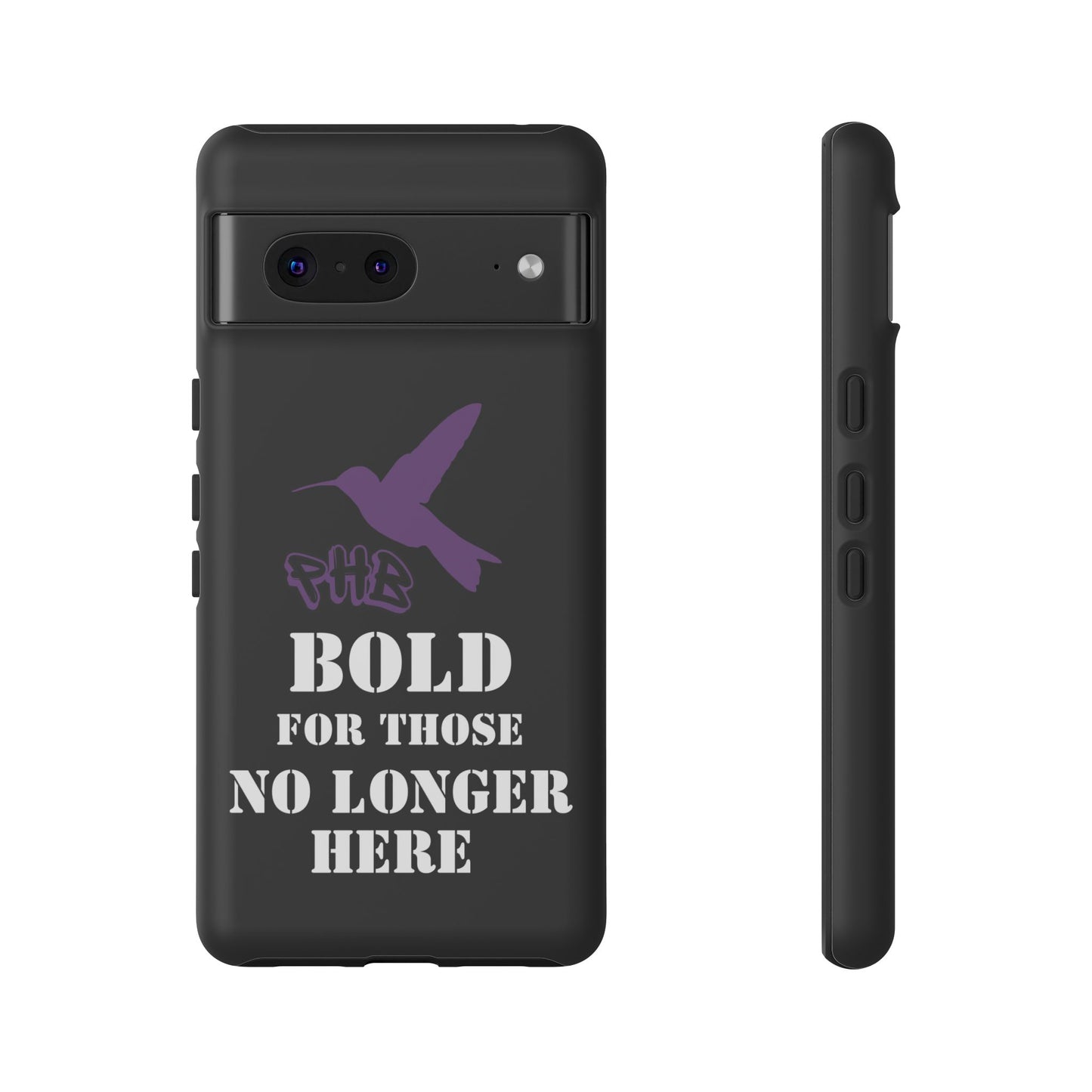 BOLD FOR THOSE NO LONGER HERE Phone Cases