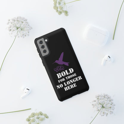 BOLD FOR THOSE NO LONGER HERE Phone Cases
