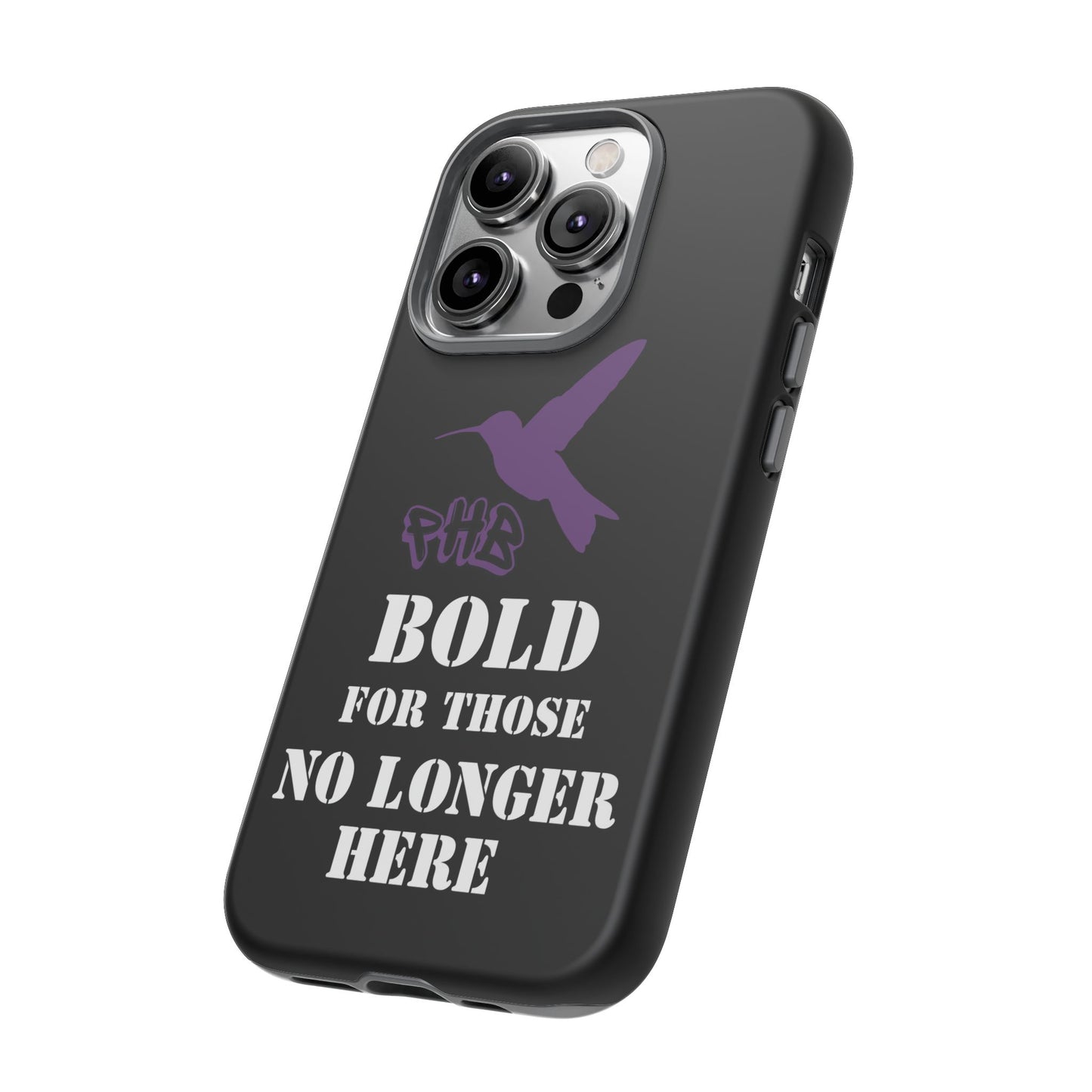 BOLD FOR THOSE NO LONGER HERE Phone Cases