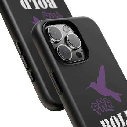 BOLD FOR THOSE NO LONGER HERE Phone Cases
