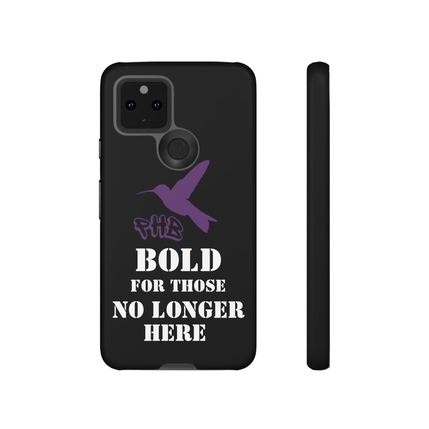 BOLD FOR THOSE NO LONGER HERE Phone Cases