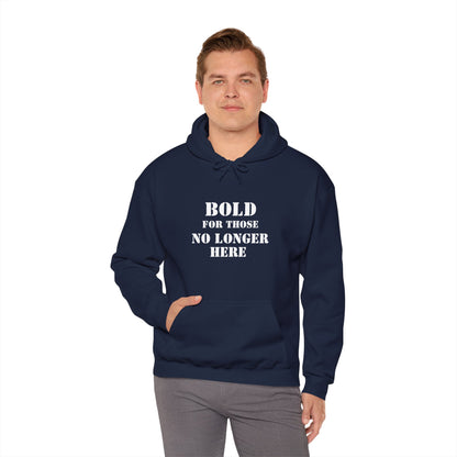 Hoodie - Bold for those no longer here - Naloxone Saves Lives