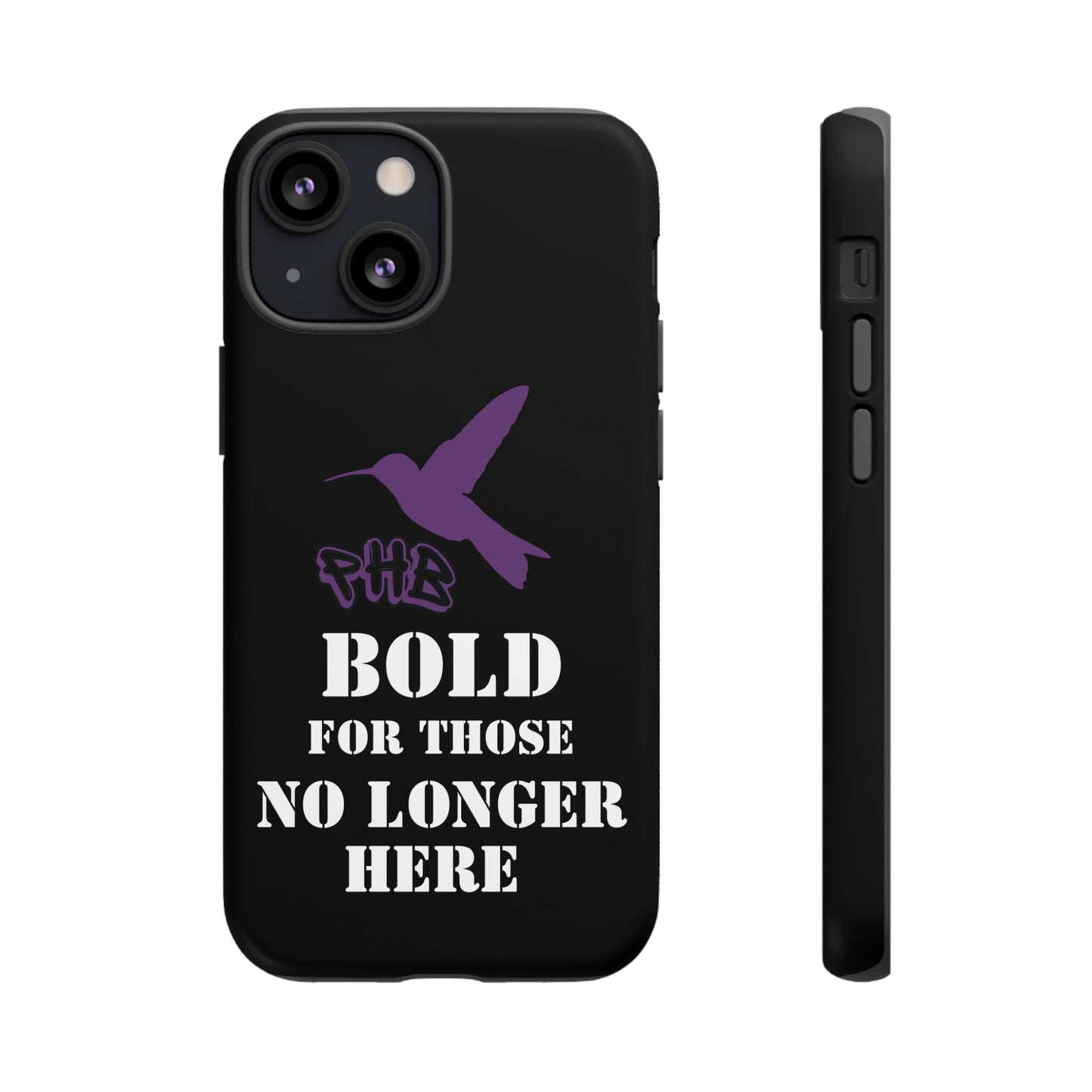 BOLD FOR THOSE NO LONGER HERE Phone Cases