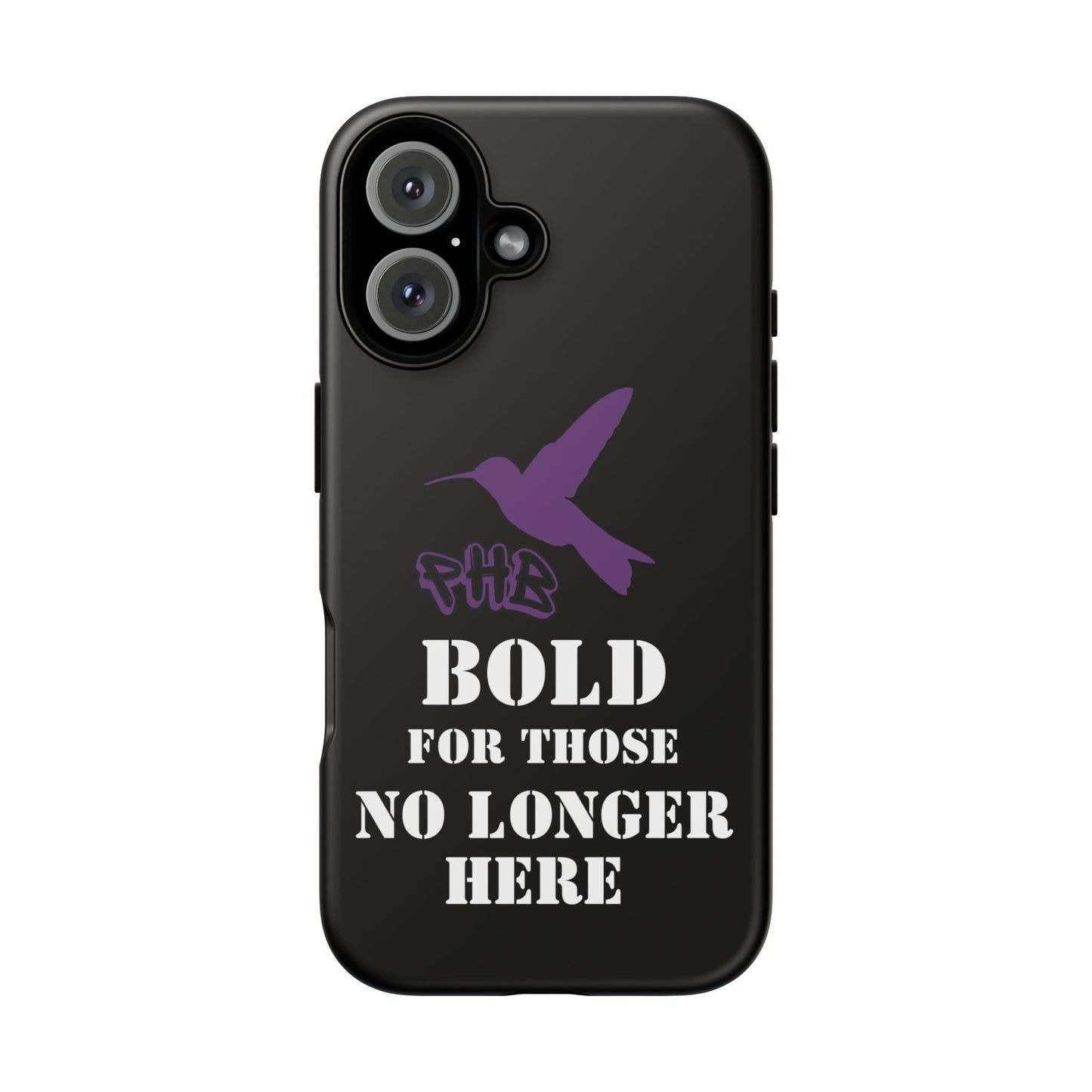 BOLD FOR THOSE NO LONGER HERE Phone Cases