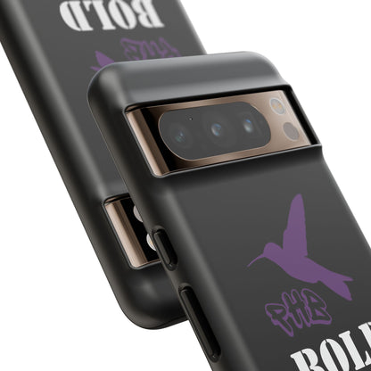 BOLD FOR THOSE NO LONGER HERE Phone Cases