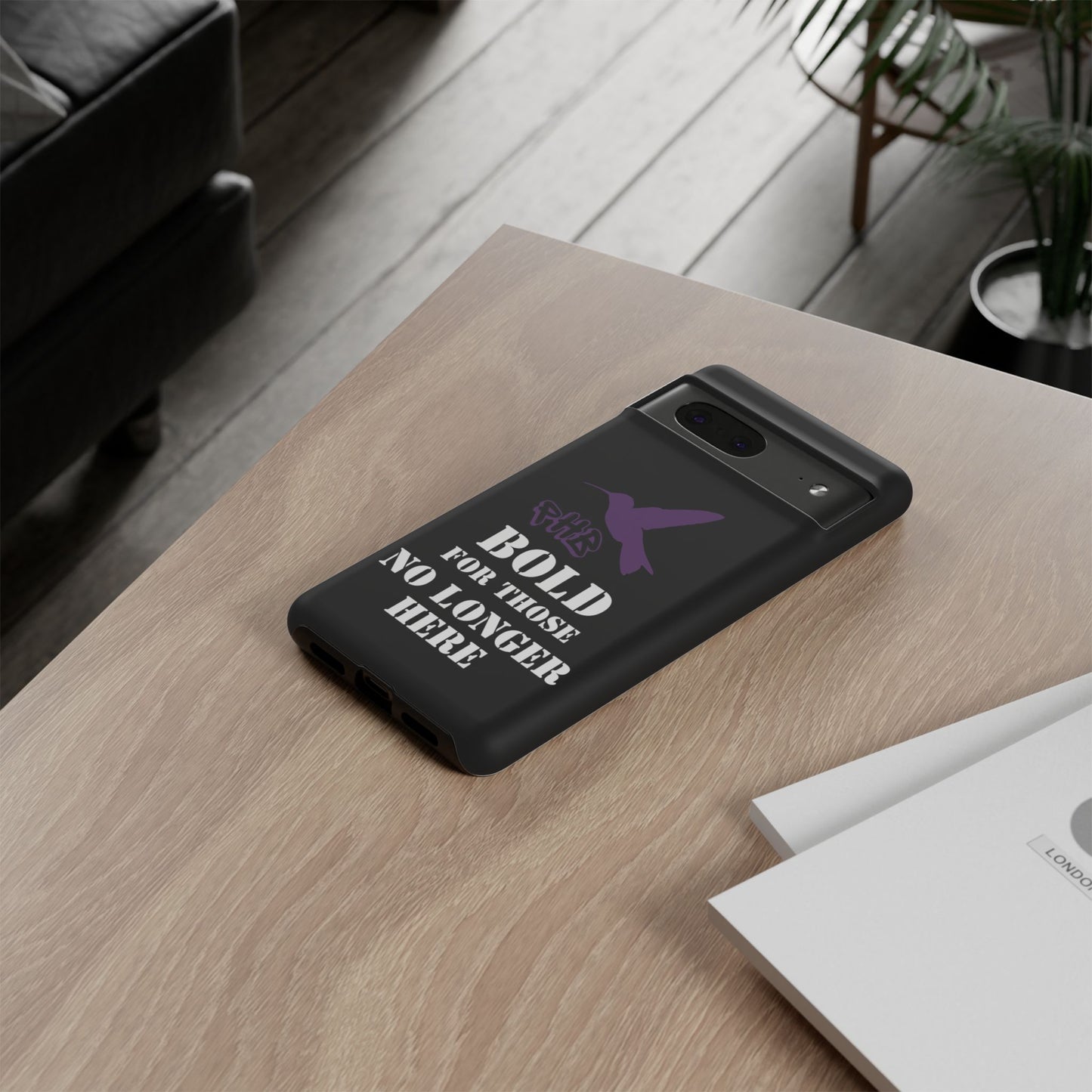 BOLD FOR THOSE NO LONGER HERE Phone Cases