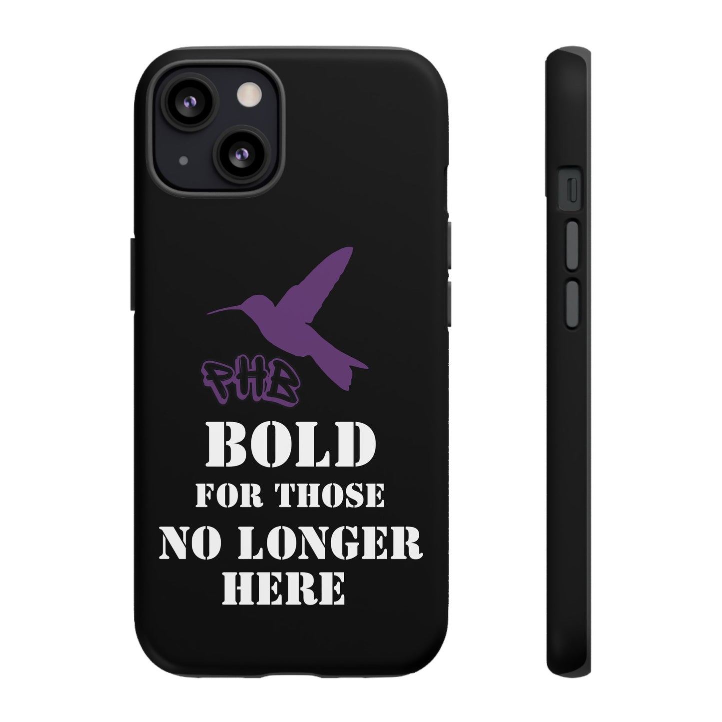 BOLD FOR THOSE NO LONGER HERE Phone Cases