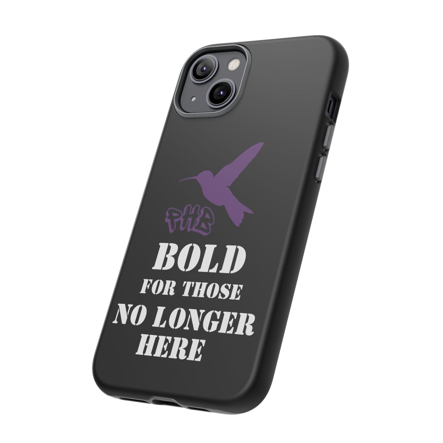 BOLD FOR THOSE NO LONGER HERE Phone Cases
