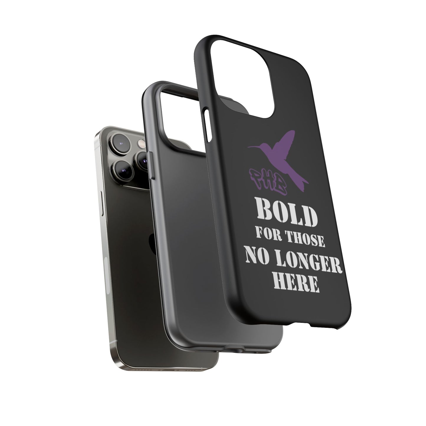 BOLD FOR THOSE NO LONGER HERE Phone Cases