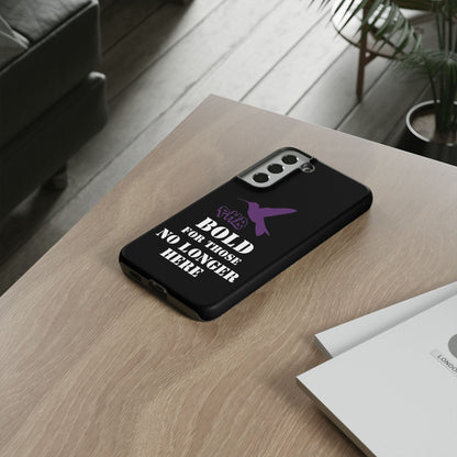 BOLD FOR THOSE NO LONGER HERE Phone Cases