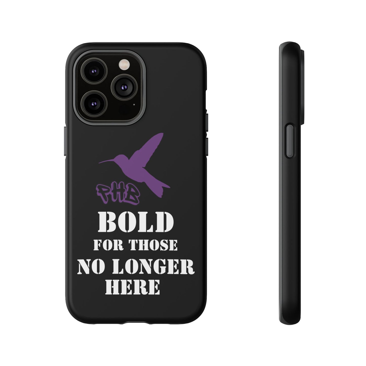 BOLD FOR THOSE NO LONGER HERE Phone Cases
