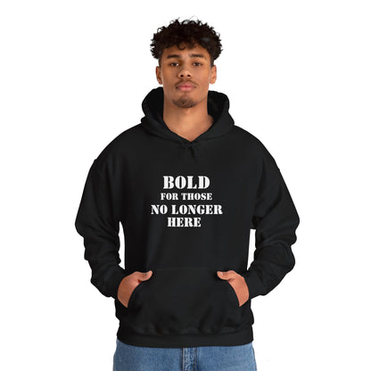 Hoodie - Bold for those no longer here - Naloxone Saves Lives