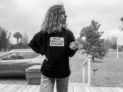 Sweatshirt - Fuck Fentanyl Dealers