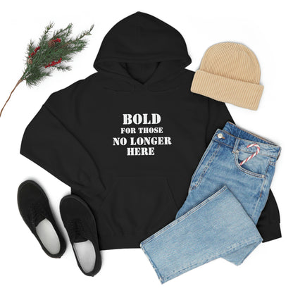 Hoodie - Bold for those no longer here - Naloxone Saves Lives