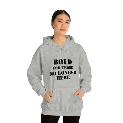 Hoodie - Bold for those no longer here - Naloxone Saves Lives