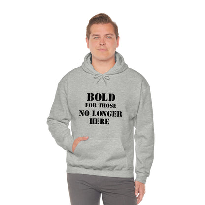 Hoodie - Bold for those no longer here - Naloxone Saves Lives