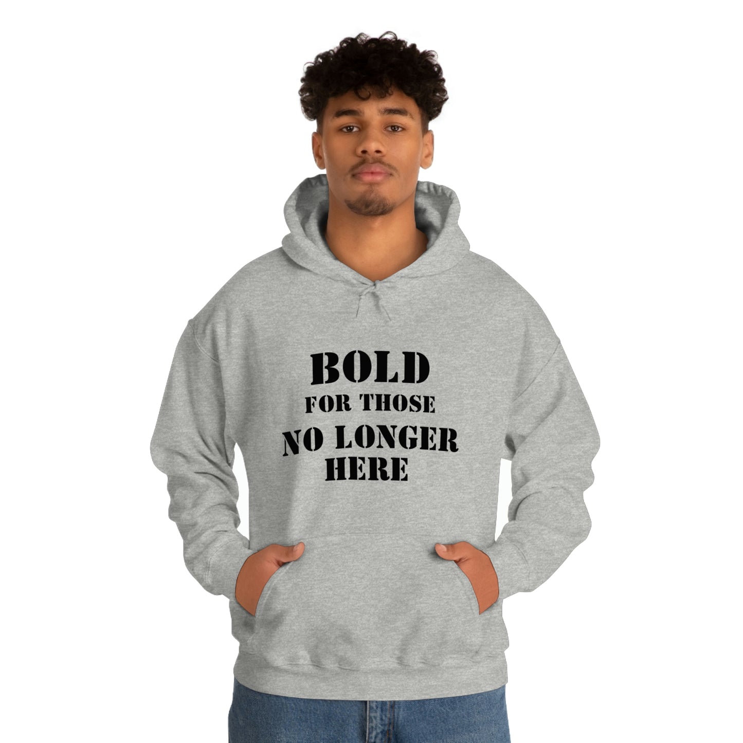 Hoodie - Bold for those no longer here - Naloxone Saves Lives