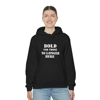 Hoodie - Bold for those no longer here - Naloxone Saves Lives