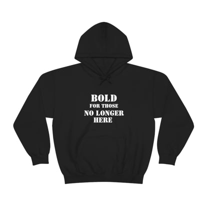 Hoodie - Bold for those no longer here - Naloxone Saves Lives