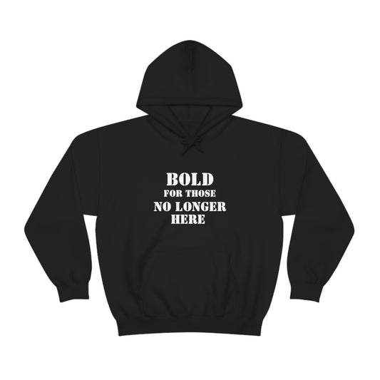 Hoodie - Bold for those no longer here - Naloxone Saves Lives